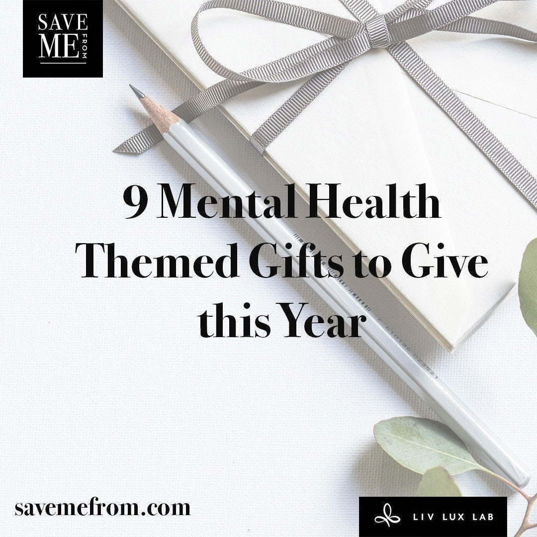 9 Mental Health Gifts You’re Gonna Need this Year - SAVE ME FROM
